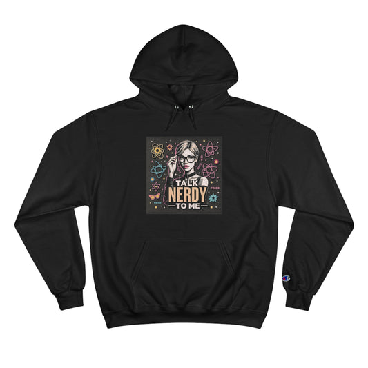 Talk Nerdy to Me - Champion Hoodie