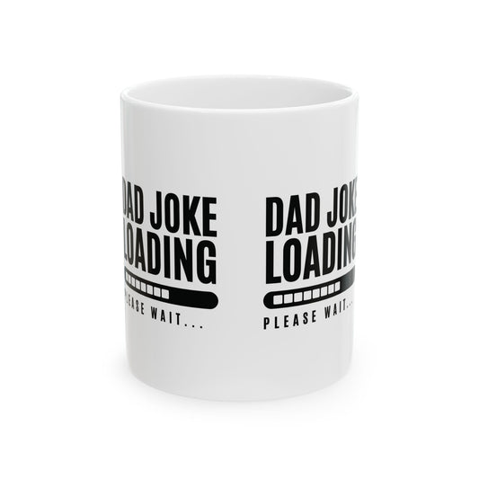 Dad Joke Loading...Please Wait Coffee Mug – Funny Tea Cup for Dad, Gift for Coffee Lovers, Microwave & Dishwasher Safe